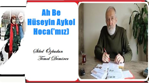 Ah Be Hüseyin Aykol Hoca(’mız)